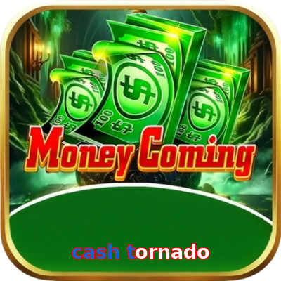 Cash Tornado